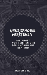 Nekrophobie verstehen - Mareike W.