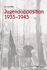 Jugendopposition 1933&ndash;1945 - Kurt Schilde
