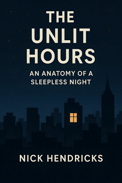 The Unlit Hours -  Nick Hendricks