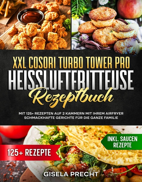 XXL COSORI Turbo Tower Pro Heißluftfritteuse Rezeptbuch - Gisela Precht