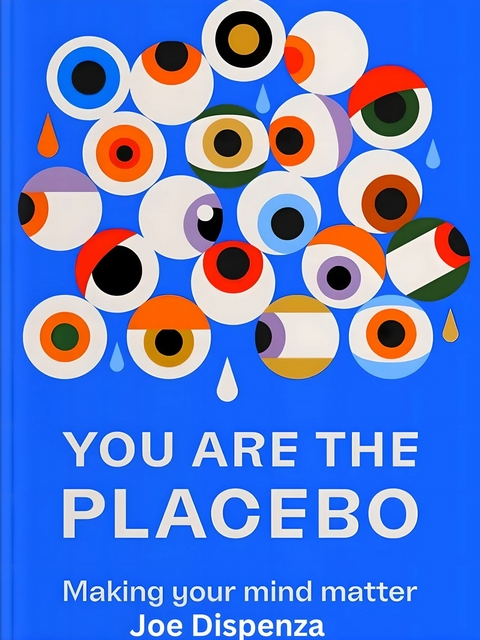 You Are the Placebo -  Joe Dispenza