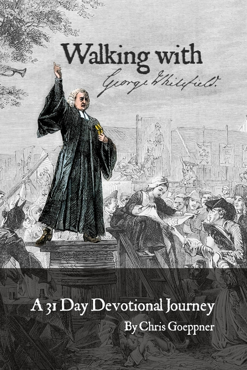 Walking with George Whitefield -  Chris Goeppner