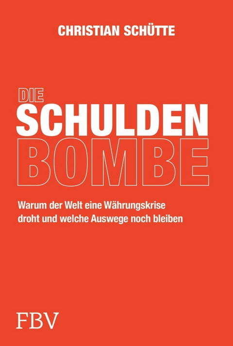 Die Schuldenbombe - Christian Sch&uuml;tte