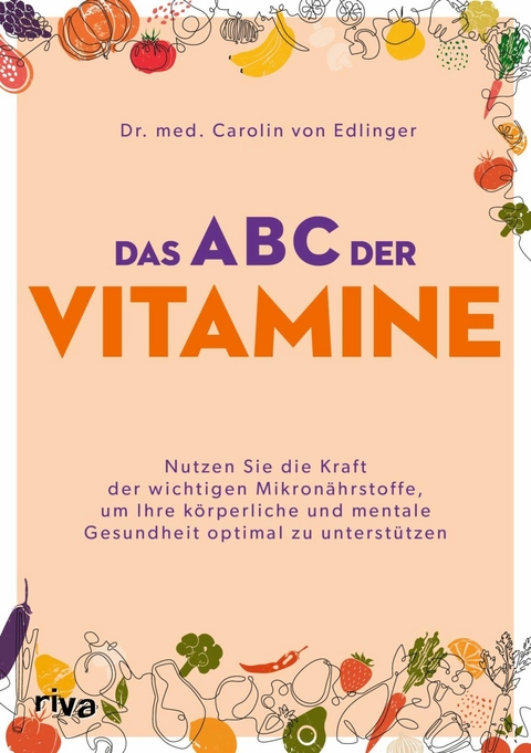 Das ABC der Vitamine - Carolin von Edlinger