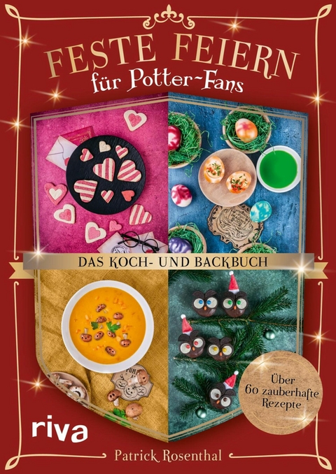 Feste feiern f&uuml;r Potter-Fans &ndash; Das Koch- und Backbuch - Patrick Rosenthal