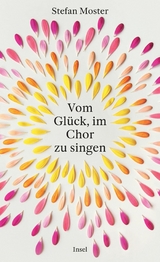 Vom Gl&uuml;ck, im Chor zu singen - Stefan Moster