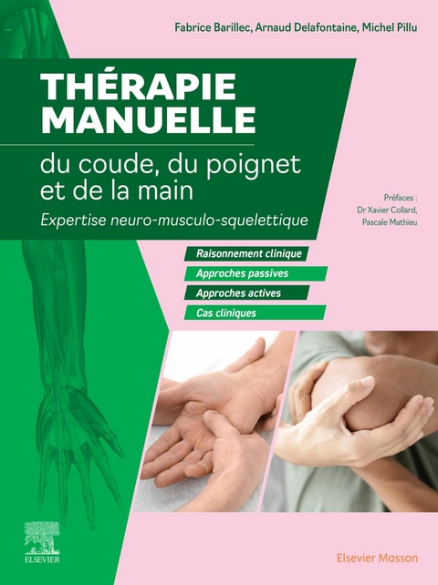 Therapie manuelle du coude, du poignet et de la main -  Fabrice Barillec,  Arnaud Delafontaine,  Michel Pillu