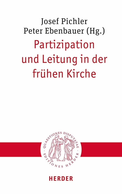 Partizipation und Leitung in der fr&uuml;hen Kirche - 