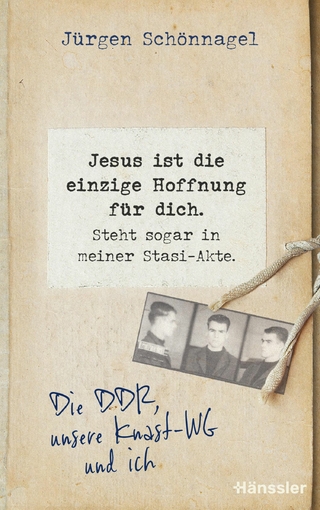 Jesus ist die einzige Hoffnung für dich. Steht sogar in meiner Stasi-Akte.