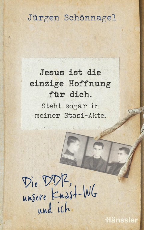 Jesus ist die einzige Hoffnung f&uuml;r dich. Steht sogar in meiner Stasi-Akte. - J&uuml;rgen Sch&ouml;nnagel