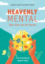 Heavenly Mental &ndash; &Uuml;ber Gott und die Psyche - Katrin Faludi, Sandra Erbach