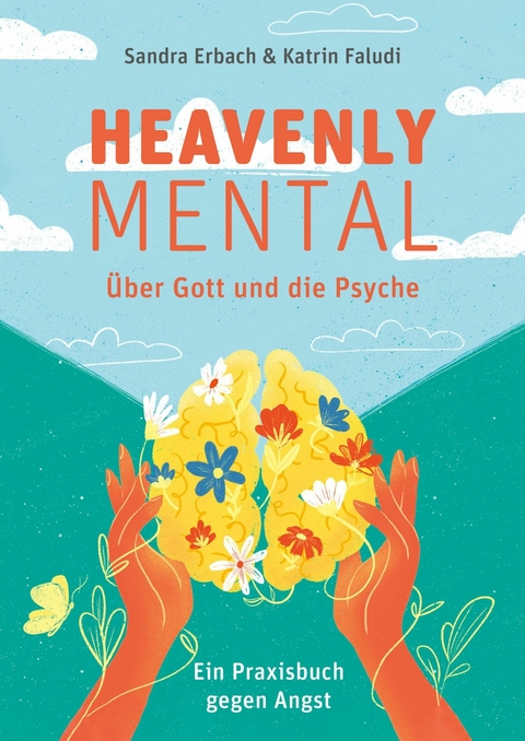 Heavenly Mental &ndash; &Uuml;ber Gott und die Psyche - Katrin Faludi, Sandra Erbach