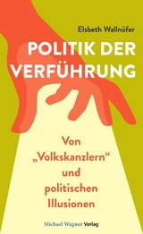 Politik der Verf&uuml;hrung - Elsbeth Walln&ouml;fer