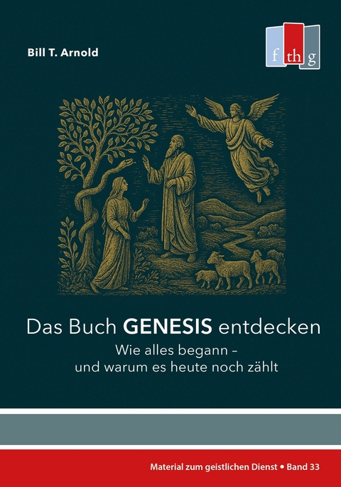 Das Buch Genesis entdecken - Bill T. Arnold