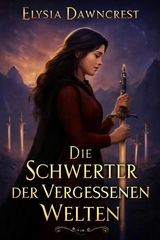 Die Schwerter der Vergessenen Welten - Elysia Dawncrest