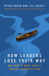 How Leaders Lose Their Way - Peter Greer, Jill Heisey