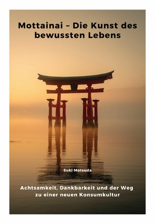 Mottainai – Die Kunst des bewussten Lebens