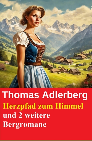Herzpfad zum Himmel und 2 weitere Bergromane