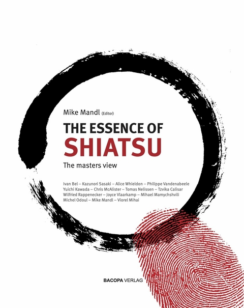 The Essence of Shiatsu - Mike Mandl, Ivan Bel, Kazunori Sasaki, Alice Whieldon, Philippe Vandenabeele, Yuichi Kawada, Chris McAlister, Tomas Nelissen, Tzvika Calisar, Wilfried Rappenecker, Joyce Vlaarkamp, Mihael Mamychshvili, Michel Odoul, Viorel Mihai