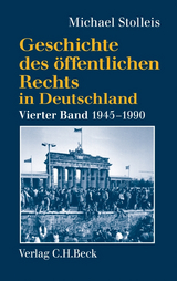 Geschichte des &ouml;ffentlichen Rechts in Deutschland Bd. 4: Staats- und Verwaltungsrechtswissenschaft in West und Ost 1945-1990 - Michael Stolleis