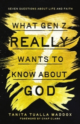 What Gen Z Really Wants to Know About God - Tanita Tualla Maddox