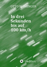 In drei Sekunden bis auf 100 km/h - Otto W. Bringer
