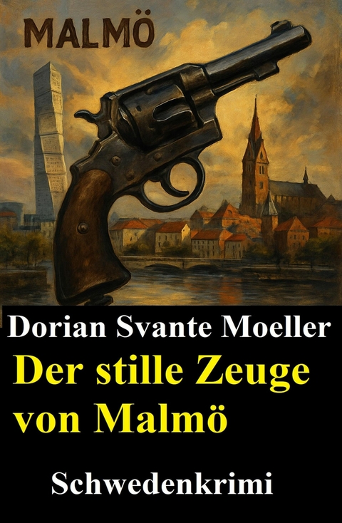 Der stille Zeuge von Malm&ouml;: Schweden-Krimi -  Dorian Svante Moeller