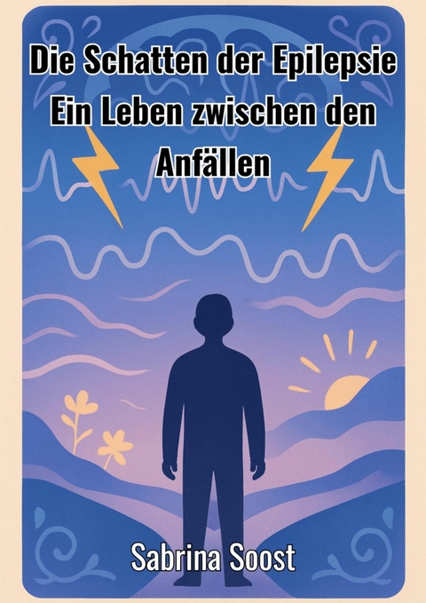 Die Schatten der Epilepsie - Sabrina Soost