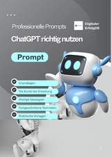 ChatGPT meistern &ndash; Professionelle Prompts f&uuml;r bessere Ergebnisse, Kreativit&auml;t & Effizienz (Digitales E-Book, PDF) - Bert Gebauer