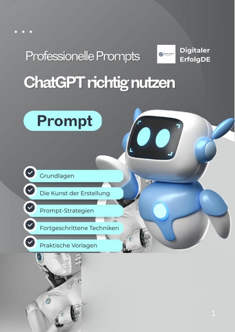 ChatGPT meistern &ndash; Professionelle Prompts f&uuml;r bessere Ergebnisse, Kreativit&auml;t & Effizienz (Digitales E-Book, PDF) - Bert Gebauer