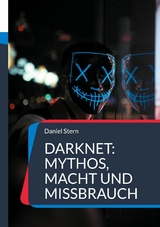 Darknet: Mythos, Macht und Missbrauch - Daniel Stern