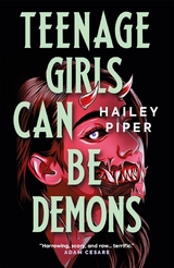Teenage Girls Can Be Demons - Hailey Piper