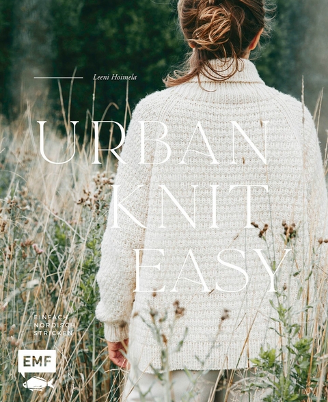 Urban Knit Easy – Einfach nordisch stricken - Leeni Hoimela