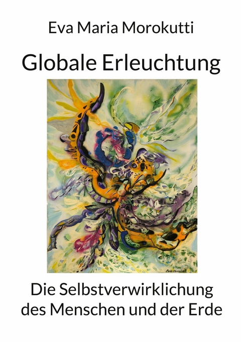Globale Erleuchtung - Eva Maria Morokutti