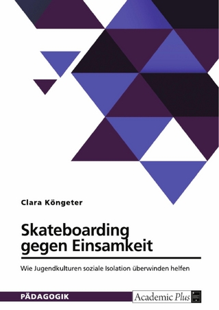 Skateboarding gegen Einsamkeit. Wie Jugendkulturen Zugehörigkeit und Identität stiften