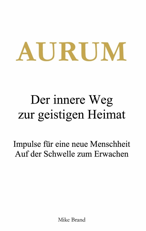 AURUM - Der innere Weg zur geistigen Heimat - Mike Brand
