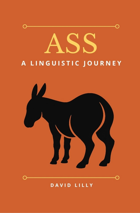 Ass: A Linguistic Journey -  David Lilly