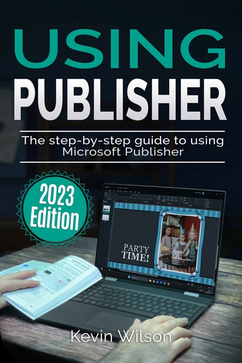 Using Microsoft Publisher - 2023 Edition - Kevin Wilson