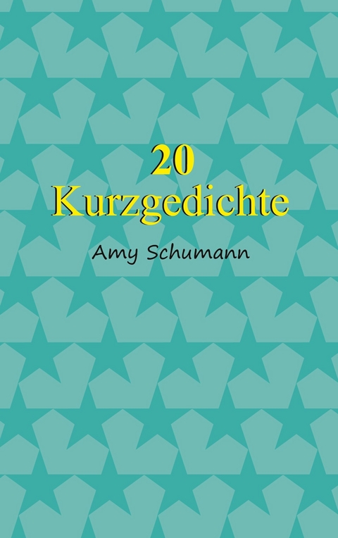 20 Kurzgedichte -  Amy Schumann