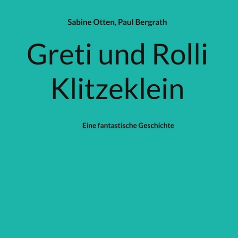 Greti und Rolli Klitzeklein - Sabine Otten, Paul Bergrath