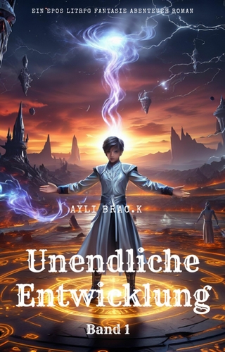 Unendliche Entwicklung:Ein Epos LitRPG Fantasie Abenteuer Roman(Band 1)