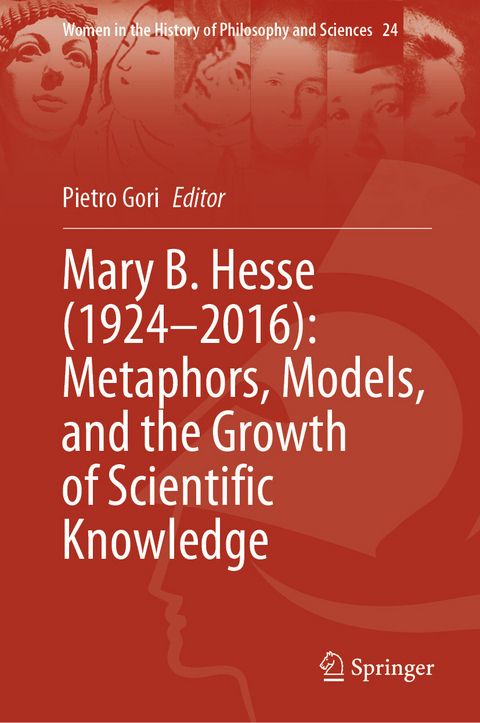 Mary B. Hesse (1924–2016): Metaphors, Models, and the Growth of Scientific Knowledge - 