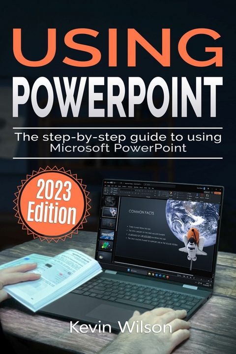 Using Microsoft PowerPoint - 2023 Edition - Kevin Wilson