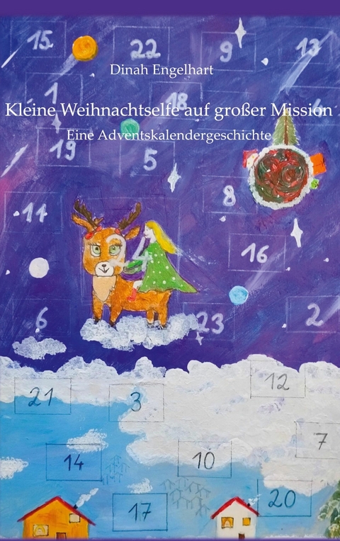 Kleine Weihnachtselfe auf großer Mission -  Dinah Engelhart