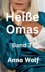 Hei&szlig;e Omas - Anna Wolf