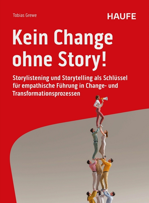 Kein Change ohne Story! - Tobias Grewe