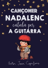Cançoner català nadalenc tradicional popular per a guitarra - JOAN CAPAFONS MANILS