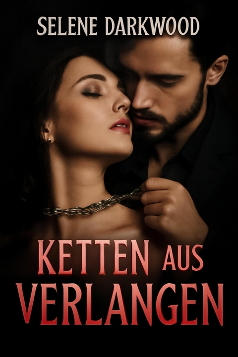 Ketten aus Verlangen - Selene Darkwood