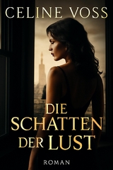 Die Schatten der Lust - Celine Voss
