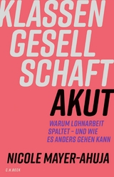 Klassengesellschaft akut - Nicole Mayer-Ahuja